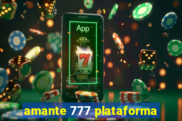 amante 777 plataforma